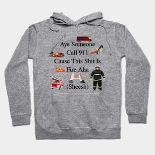 Aye Someone Call Fire Department This Is Fire Aha Sheesh Funny Meme Gen Z Slang Hoodie